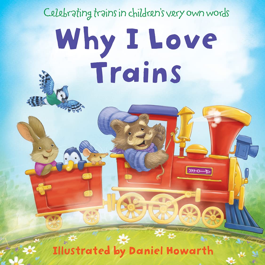 Why I Love Trains: A fun, illustrated children’s picture book about trains - perfect for the youngest of readers!