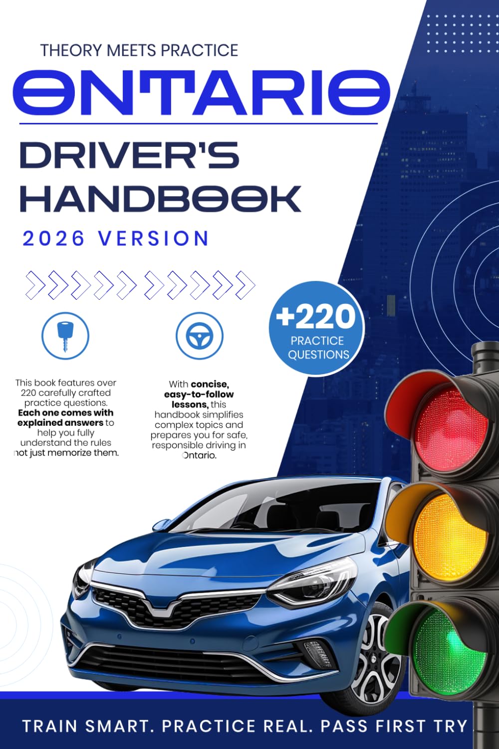 Theory Meets Practice, An Ontario Driver’s Handbook: A Complete Driving Manual and Study Guide for Drivers Preparing for G1 and G2 Permits: Including License Exams and Test Preparation Workbook