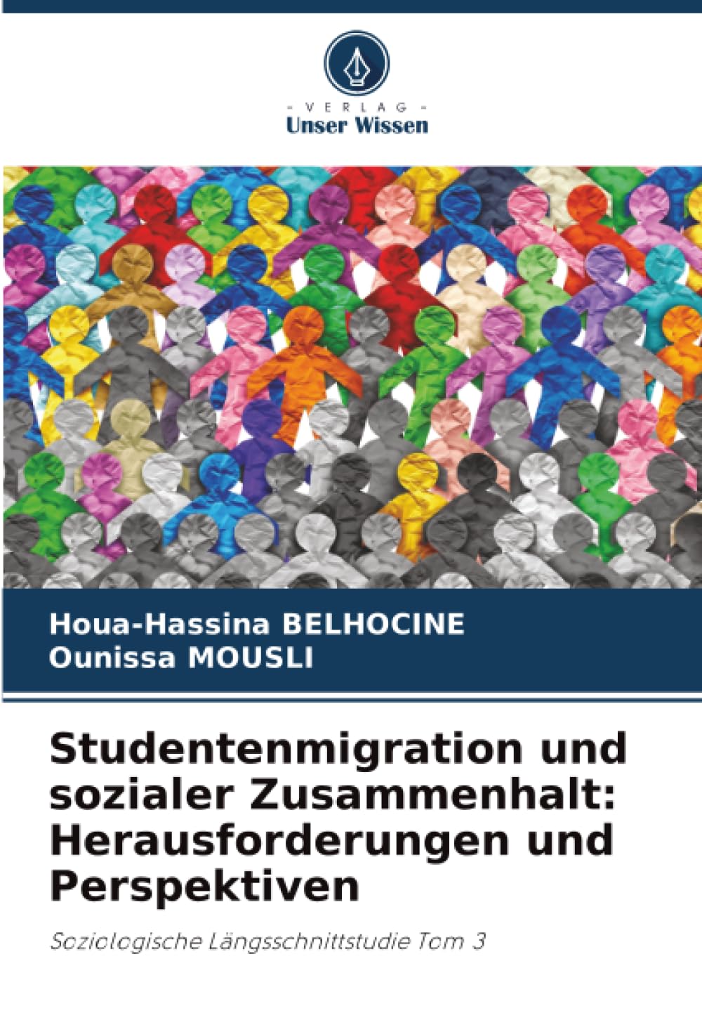 Studentenmigration und sozialer Zusammenhalt: Herausforderungen und Perspektiven: Soziologische Längsschnittstudie Tom 3
