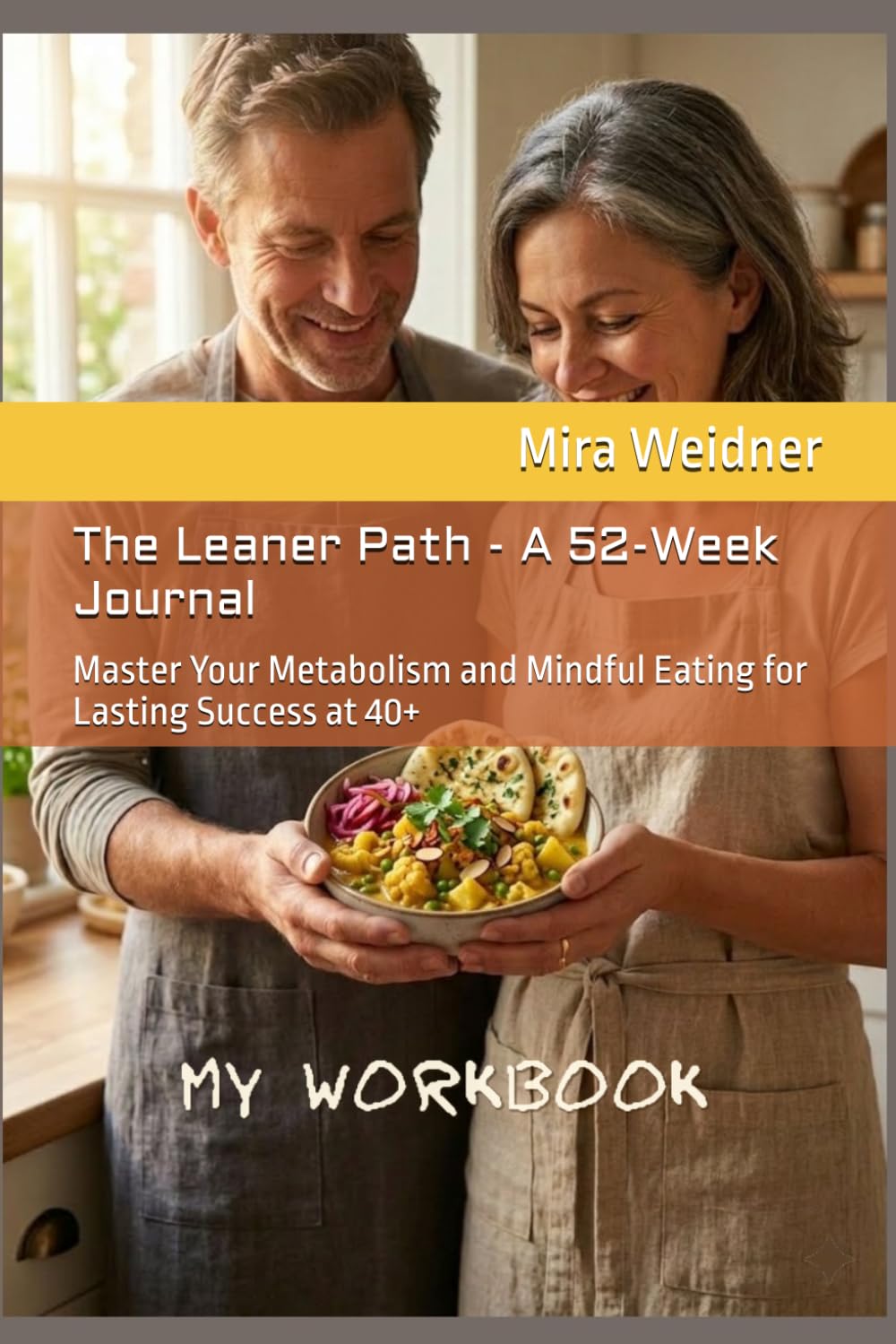 The Leaner Path - A 52-Week Journal: Master Your Metabolism and Mindful Eating for Lasting Success at 40+ (Calories in Focus, You at the Center)