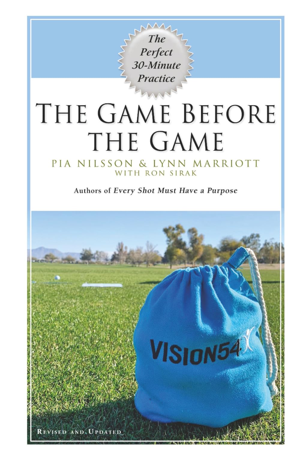 The Game Before The Game, Revised: The Perfect 30-Minute Practice (VISION54 – Performance in Golf)