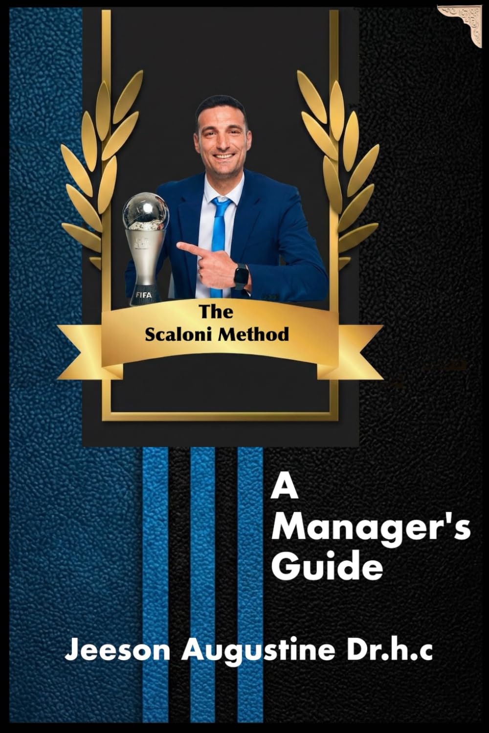 The Scaloni Method: A Manager's Guide: 1 (Management)