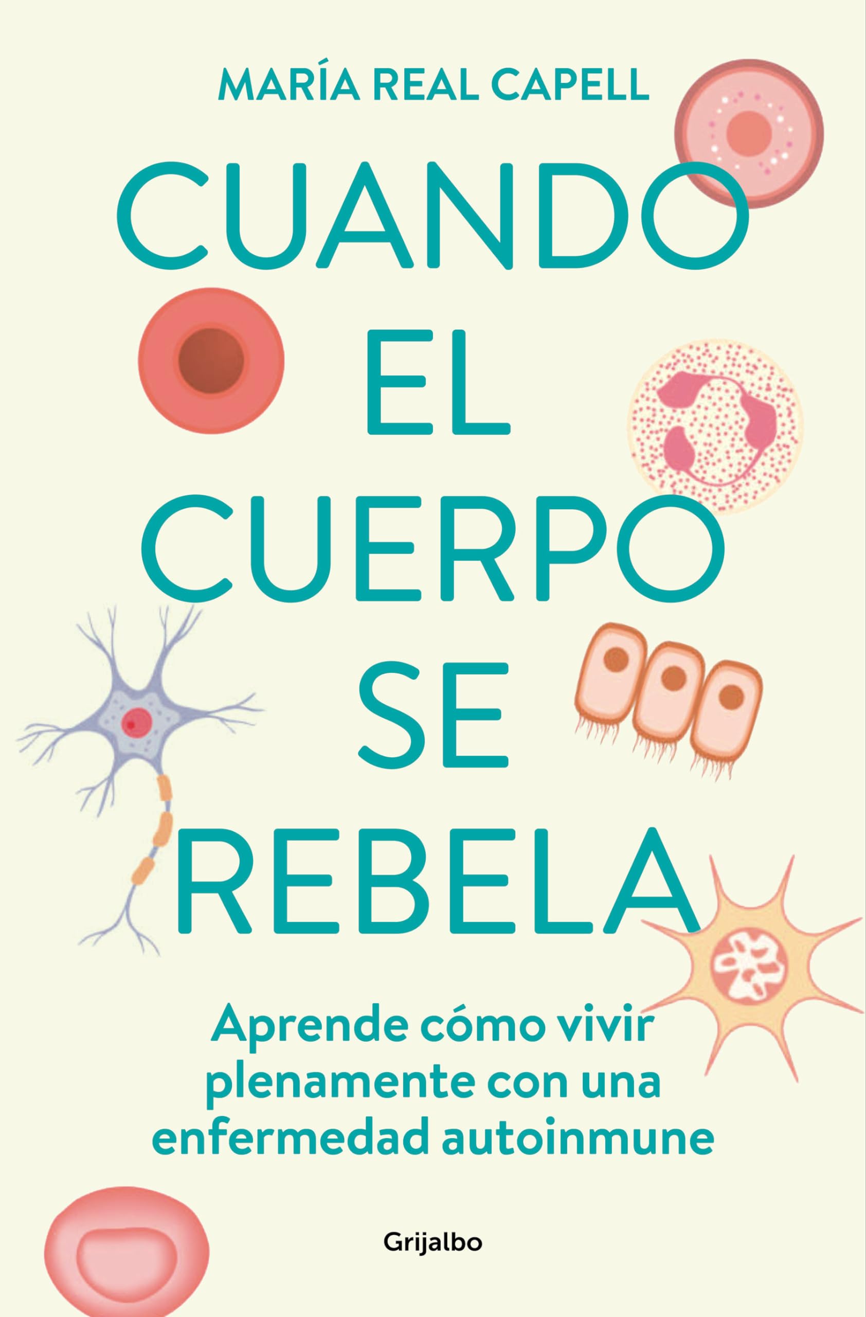 Cuando El Cuerpo Se Rebela: Aprende Cómo Vivir Plenamente Con Una Enfermedad Auto Inmune /When Our Bodies Rebel: Living Life in Full with an ... Disease (Bienestar, salud y vida sana)
