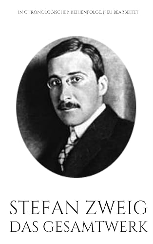 Stefan Zweig. Das Gesamtwerk.: In chronologischer Auflage. Neu bearbeitet. (Gesamtwerke der Weltliteratur 4)