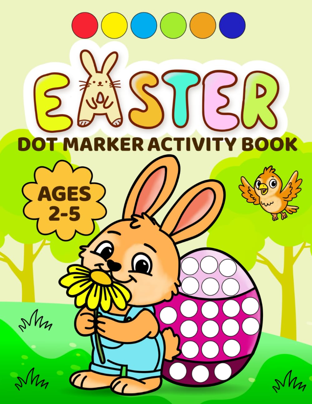 Easter Dot Marker Activity Book for Toddlers Ages 2-5: Fun Do A Dot Coloring Pages with Bunnies, Eggs, Chicks and Spring Designs (Dot Markers Books to Spark the Imagination)