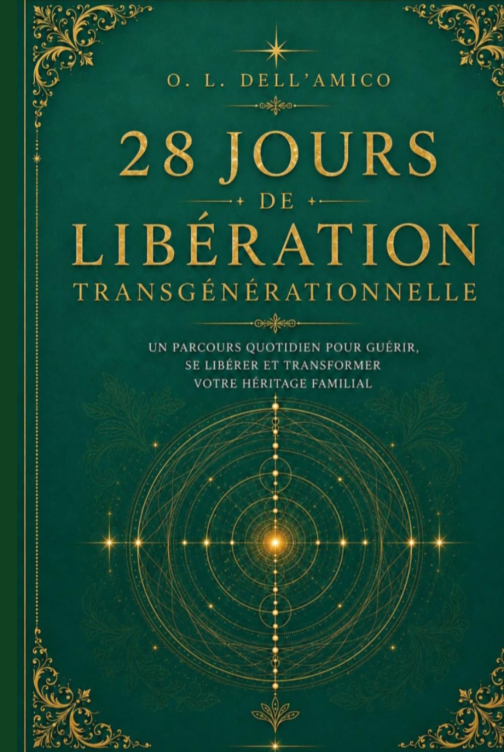 28 JOURS DE LIBÉRATION TRANSGÉNÉRATIONNELLE: Méditations guidées · Rituels de libération · Lettres de libération — Méthode Madame Dell'Amico®