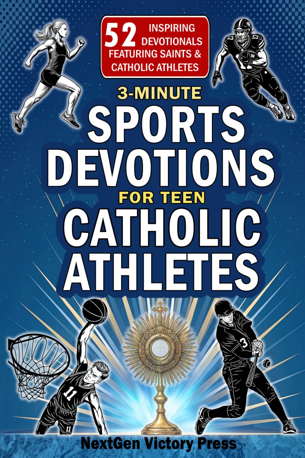 3-Minute Sports Devotions for Teen Catholic Athletes: 52 Inspiring Bible-based Devotionals for Teen Athletes to Build Faith, Mental Toughness, and a ... Sports Devotionals for Rising Athletes)