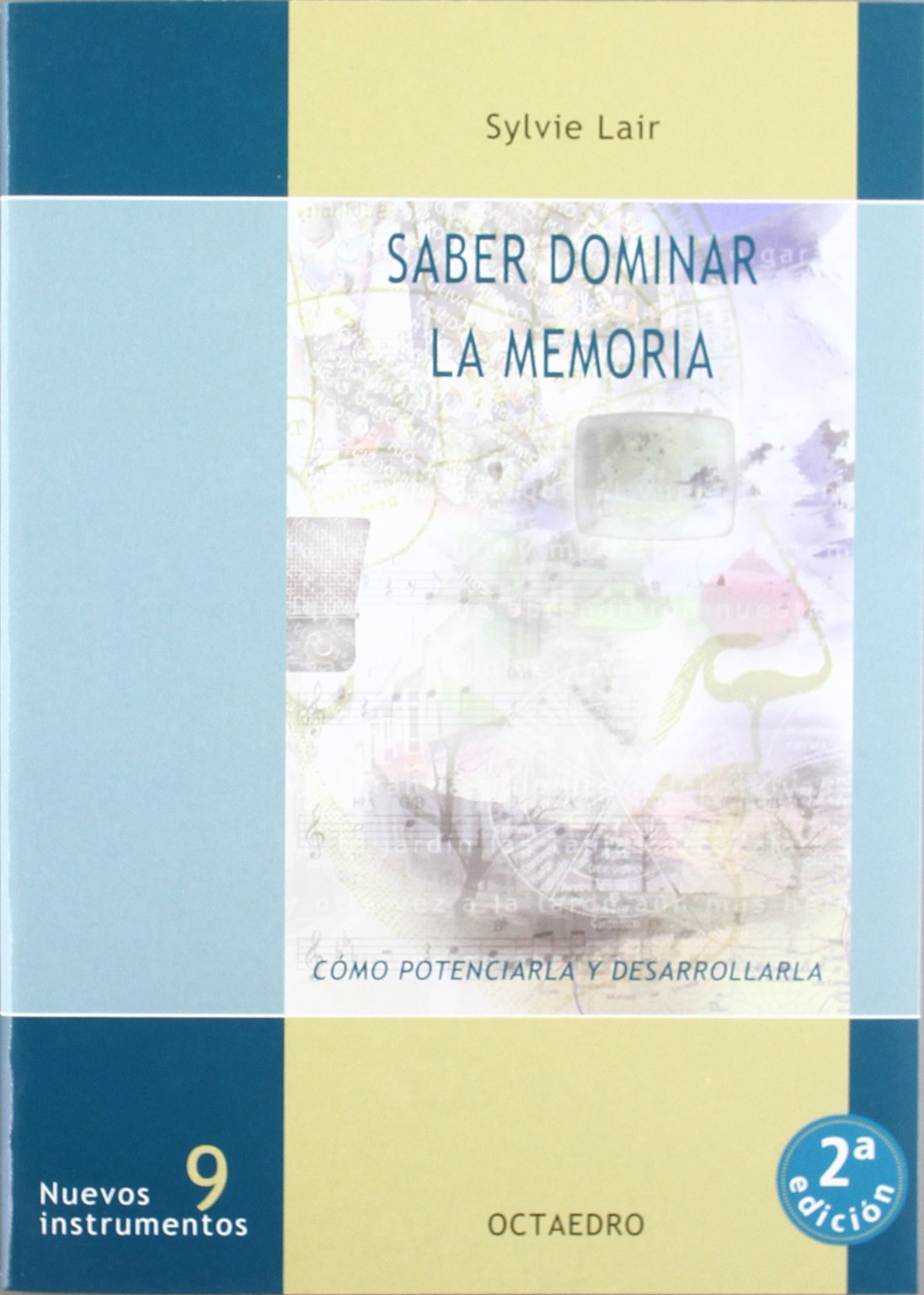 Saber dominar la memoria: Cómo potenciarla y desarrollarla: 9 (Nuevos instrumentos)