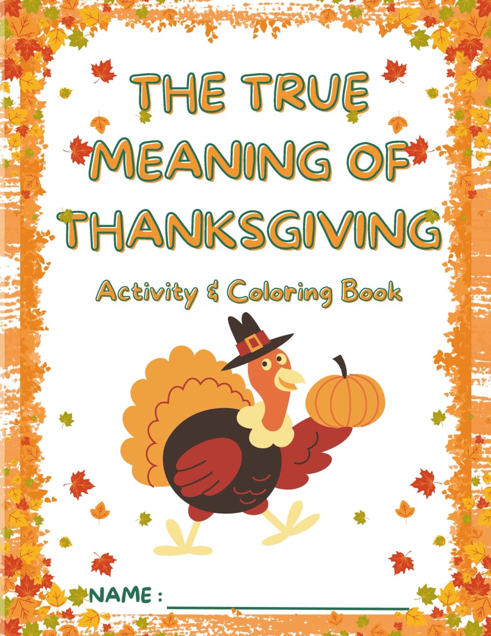 The True Meaning of Thanksgiving: Activity and Coloring Book