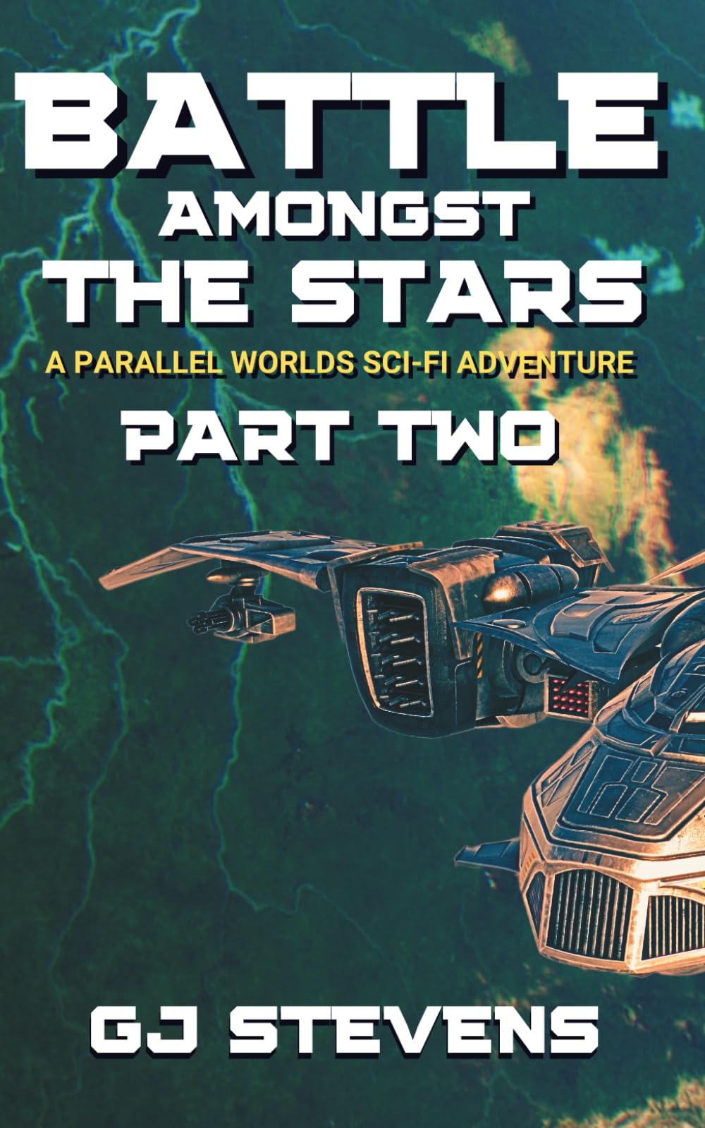 Battle Amongst the Stars - Part 2: A Parallel Worlds Sci-Fi Adventure