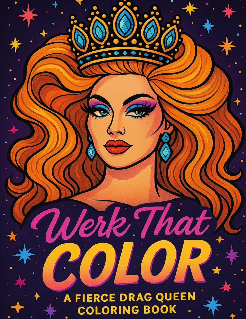 Werk That Color: Sashay & Slay: A Drag Queen Coloring Book of Fierce Queens & Fabulous Phrases