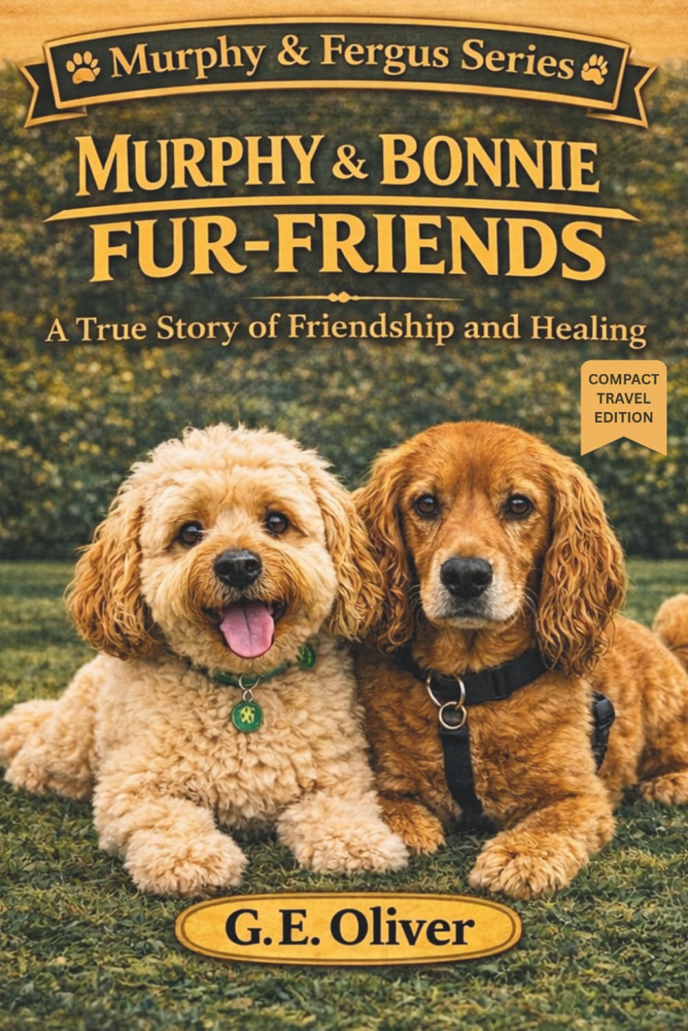 MURPHY & BONNIE: FUR-FRIENDS A True Story of Friendship and Healing - COMPACT TRAVEL EDITION (MURPHY & FERGUS)
