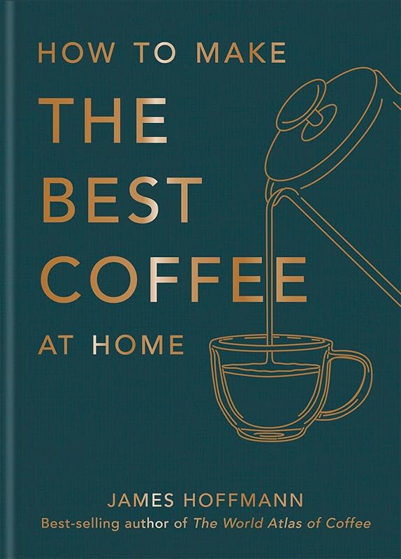 How to make the best coffee at home: Sunday Times bestseller from world-class barista