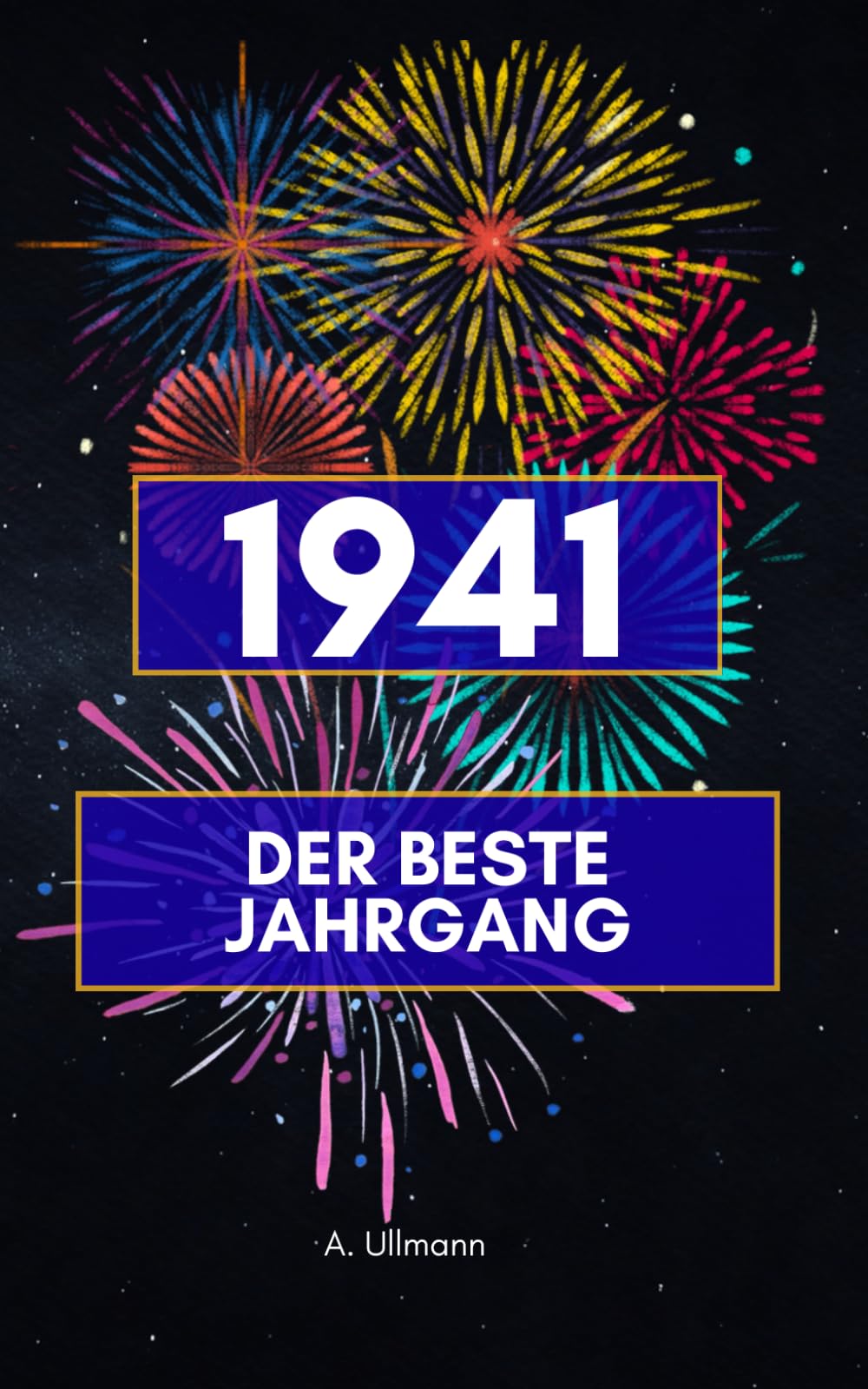 1941 - der beste Jahrgang: Das perfekte Geschenk für alle, die 1941 geboren wurden