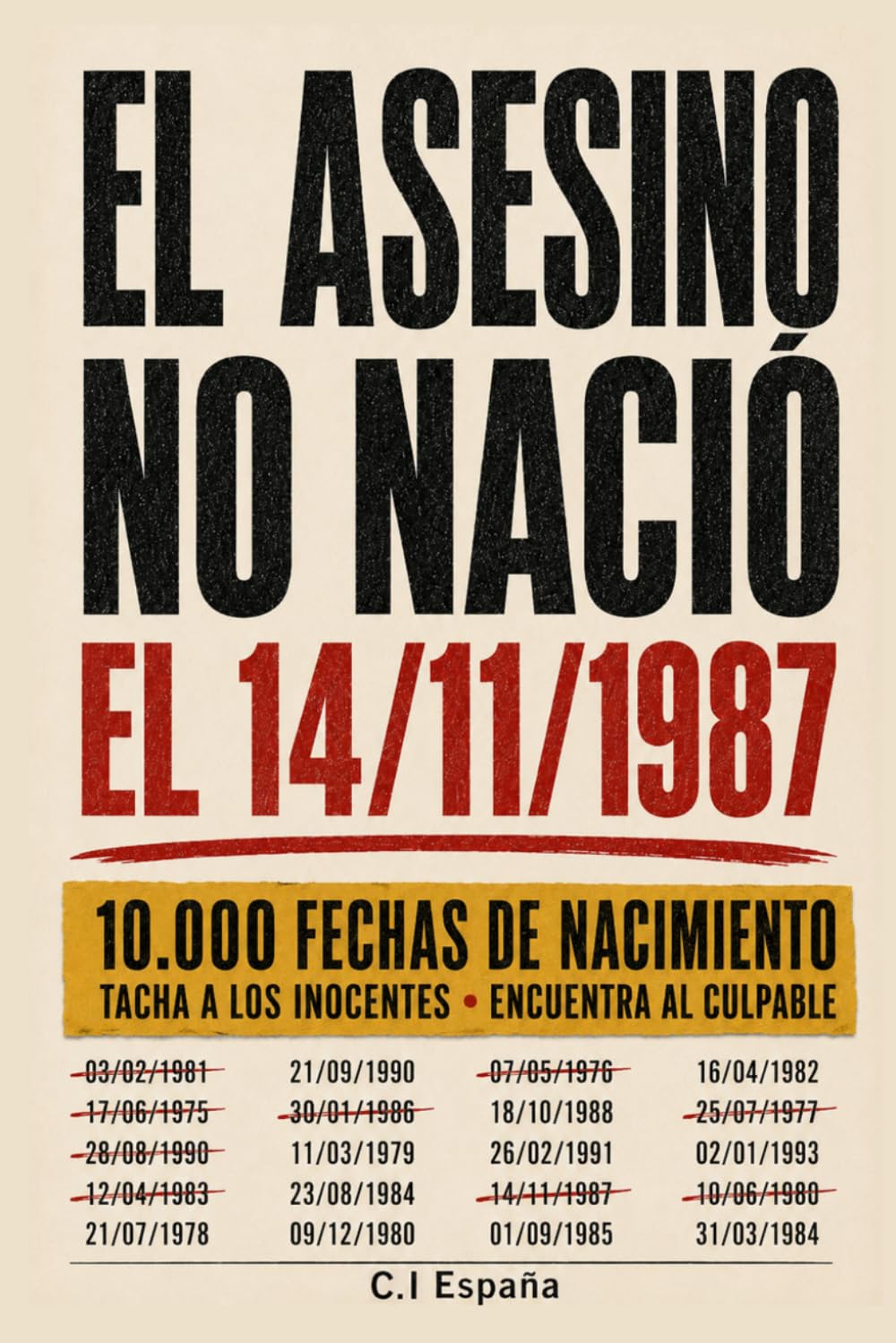 EL ASESINO NO NACIÓ EL 14/11/1987: 10 000 fechas de nacimiento, 12 pistas, un solo culpable: Libro-juego de investigación, lógica y deducción para adultos