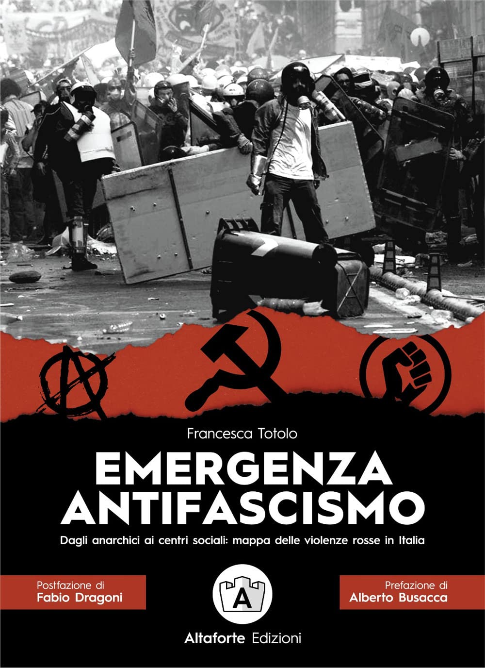 Emergenza Antifascismo. Dagli Anarchici Ai Centri Sociali: Mappa Delle Violenze Rosse In Italia - 4