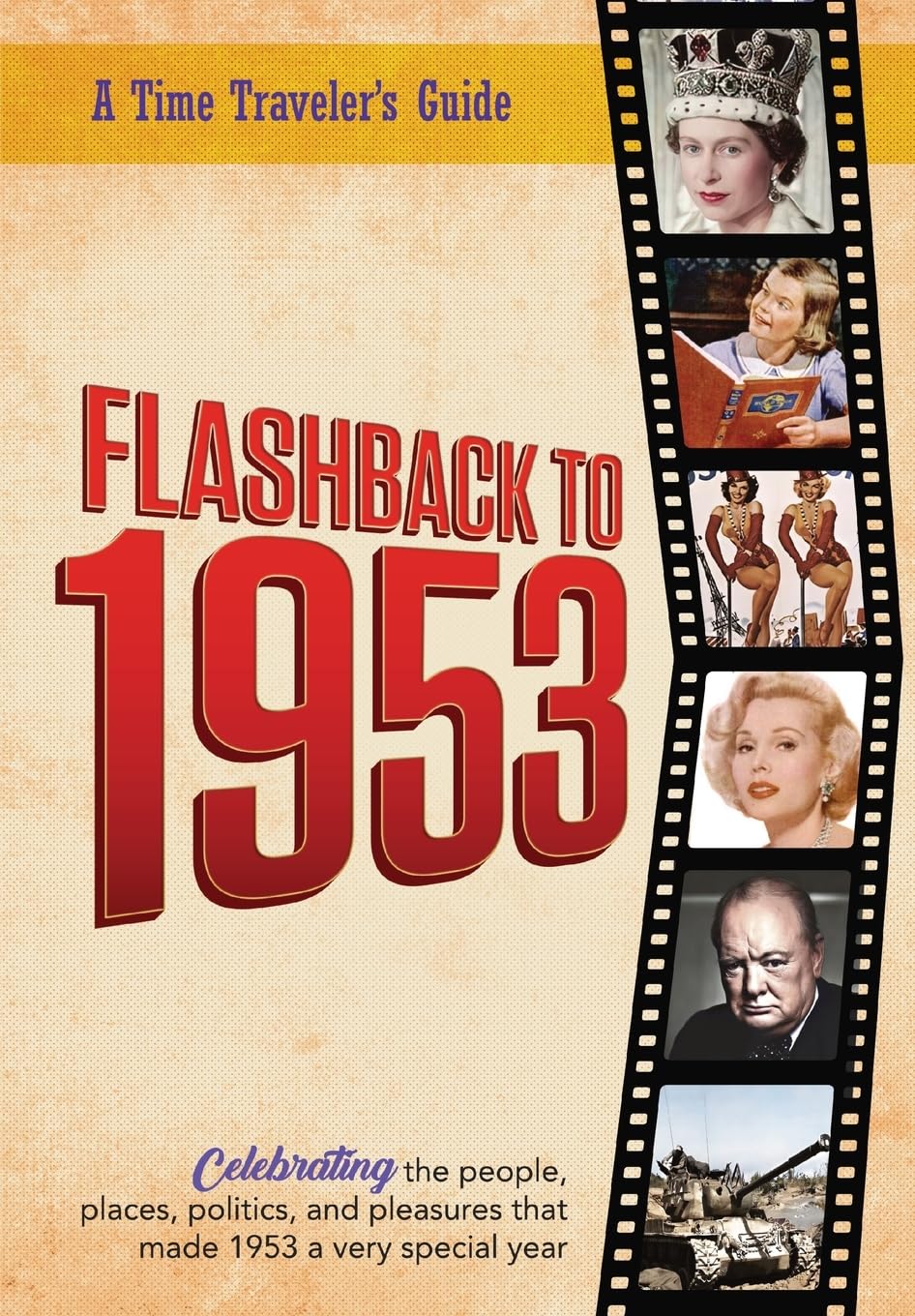 Flashback to 1953 - A Time Traveler's Guide: From the original Time-Traveler Flashback Series of Yearbooks. Celebrating the year 1953-A Thoughtful, ... (A Time-Traveler's Guide - Flashback Series.) Paperback â 4 April 2023