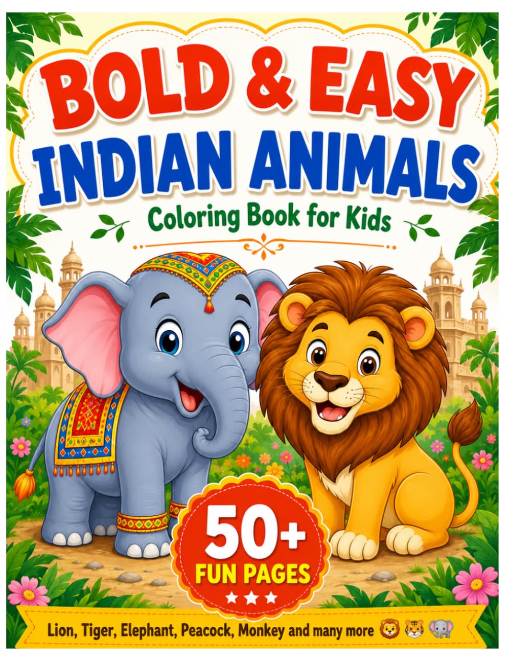 Bold & Easy Indian Animals Coloring Book for Kids Ages 3-6: Lion, Tiger, Elephant, Peacock, Monkey and Many more | Connect the Dots + Mazes