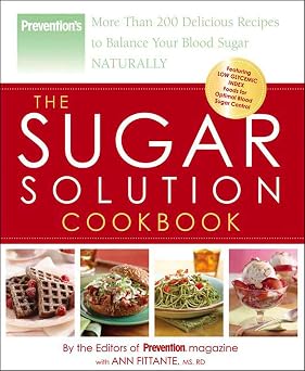 The Sugar Solution Cookbook More Than 200 Delicious Recipes to Balance Your Blood Sugar Naturally