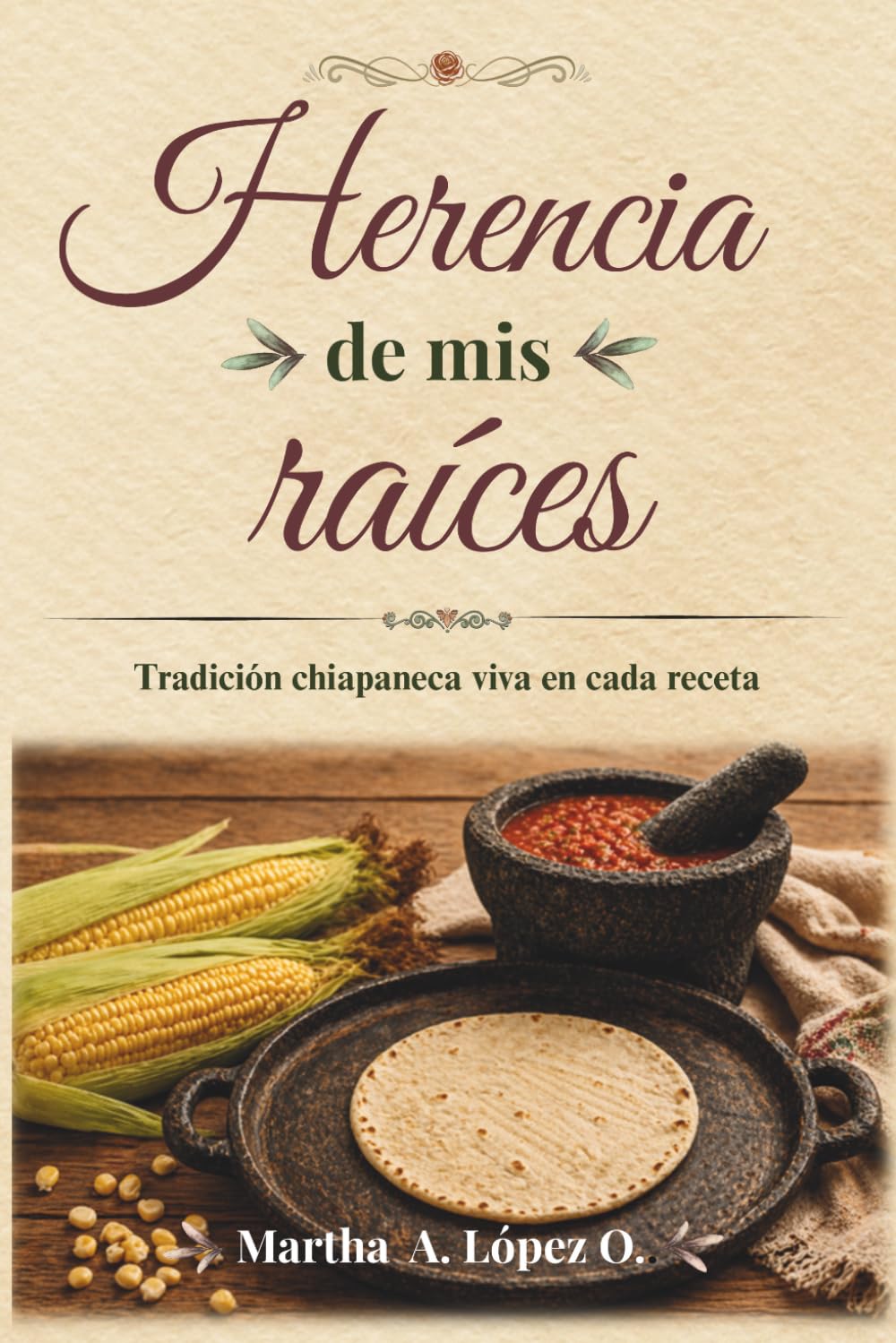 Herencia de mis raíces: Tradición chiapaneca viva en cada receta