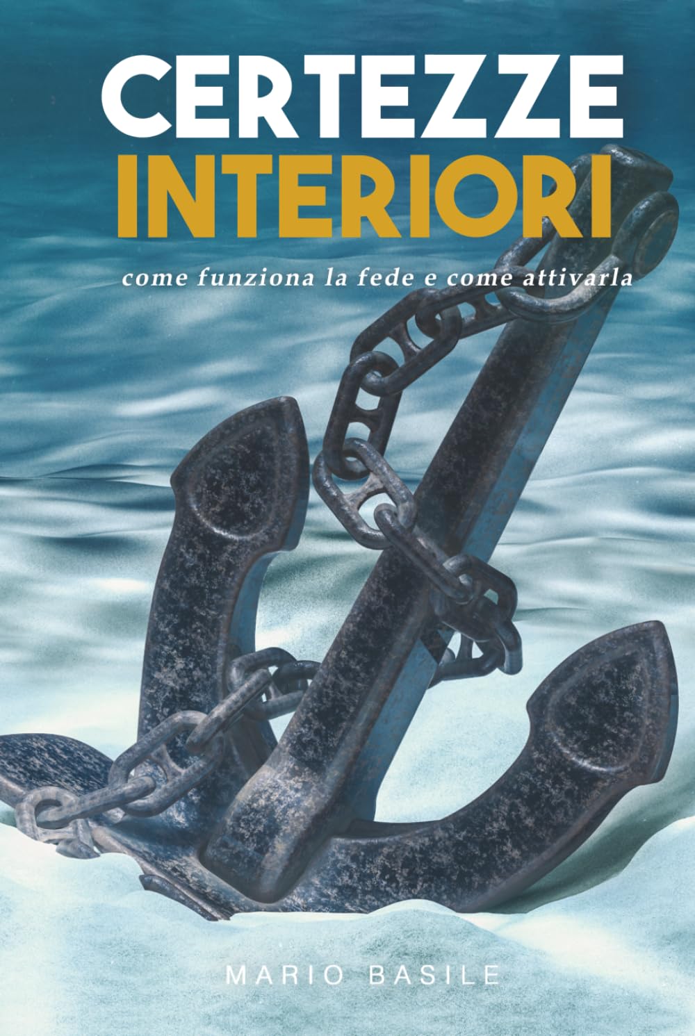 Certezze Interiori: Come funziona la fede e come attivarla