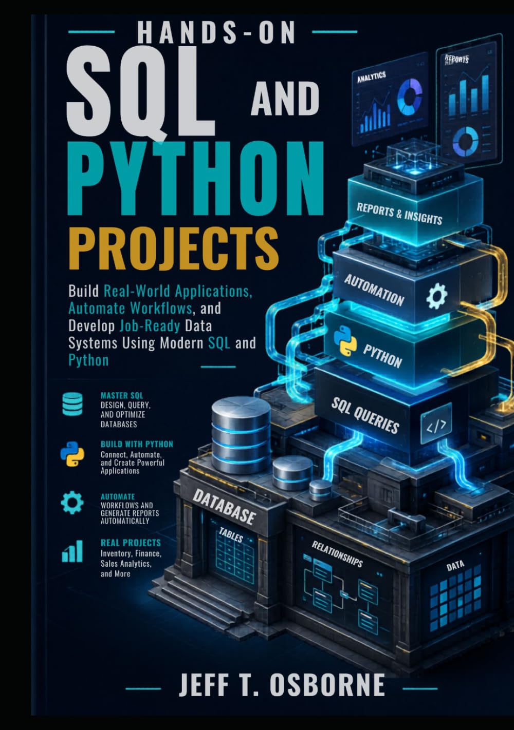 Hands-On SQL and Python Projects: Build Real-World Applications, Automate Workflows, and Develop Job-Ready Data Systems Using Modern SQL and Python