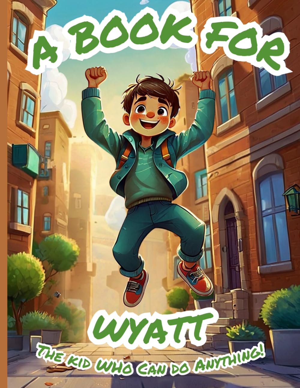 A Book for Wyatt: The Kid Who Can Do Anything!