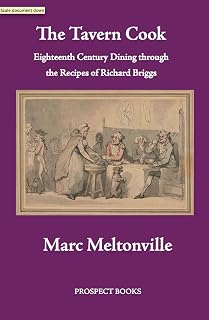 The Tavern Cook: Eighteenth Century Dining through the Recipes of Richard Briggs
