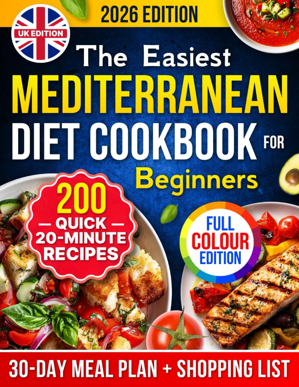 The Easiest Mediterranean Diet Cookbook for Beginners [UK Edition]: 20-Minute Recipes to Finally Lose Weight, Feel Great & Love How You Eat – 30-Day ... List [Full Colour] (UK Healthy Cookbooks)