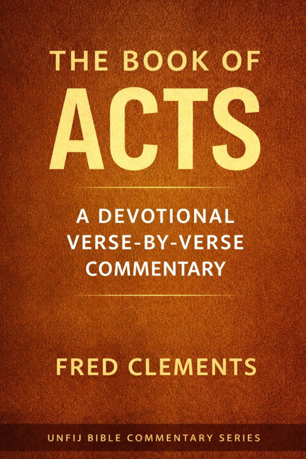 Book Of Acts: A Devotional Verse-by-Verse Commentary