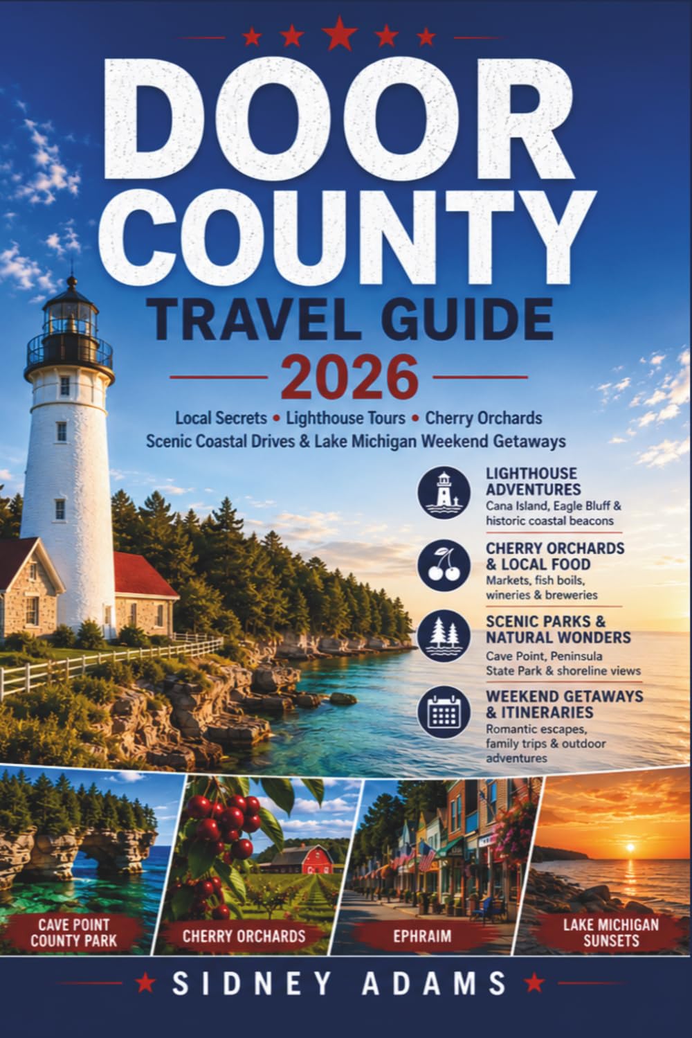 DOOR COUNTY TRAVEL GUIDE 2026: Local Secrets, Lighthouse Tours, Cherry Orchards, Scenic Coastal Drives & Lake Michigan Weekend Getaways