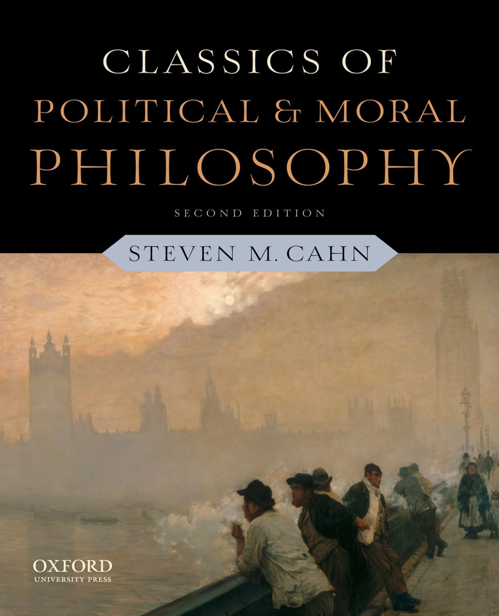 Classics of Political and Moral Philosophy: Cahn, Steven M