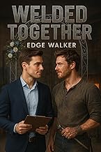 Welded Together: The final love story. The whole town is watching. (HARD HATS & SOFT HEARTS Series)