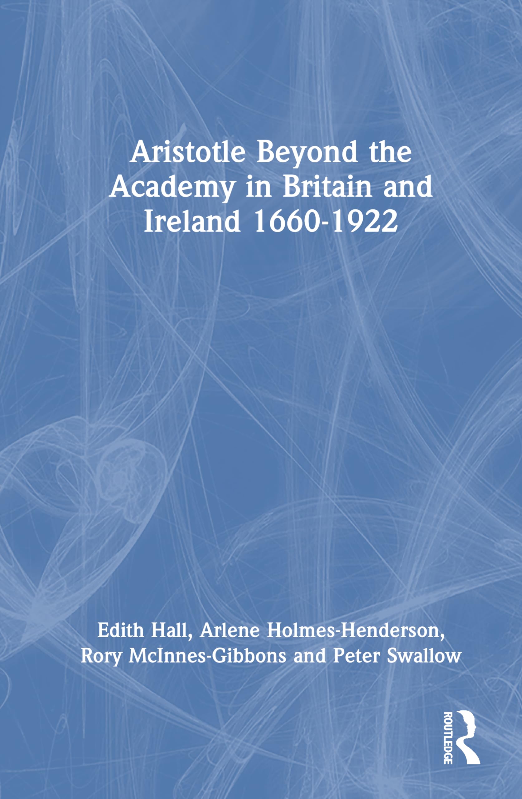 Aristotle Beyond the Academy in Britain and Ireland 1660-1922