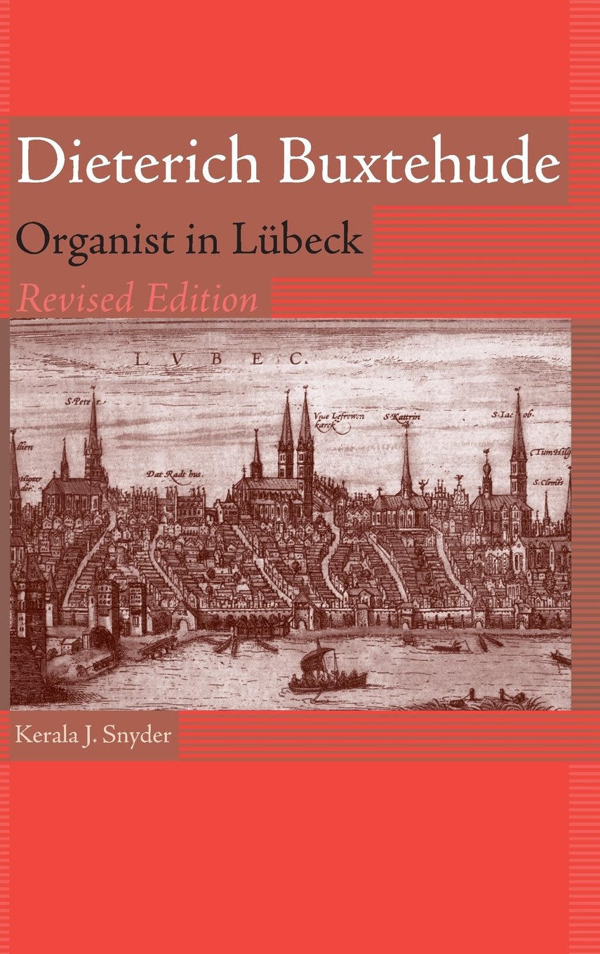 Dieterich Buxtehude: Organist in Lübeck: 44 (Eastman Studies in Music)