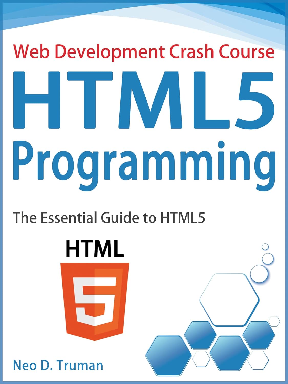 HTML5 Programming: The Essential Guide to HTML5 (Web Development Crash ...