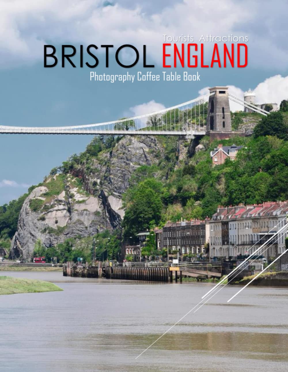BRISTOL ENGLAND Photography Coffee Table Book Tourists Attractions: A Mind-Blowing Tour In Bristol City,England Photography Coffee Table Book: for ... Images (8.5"*11") Paperback.May 10, 2023.