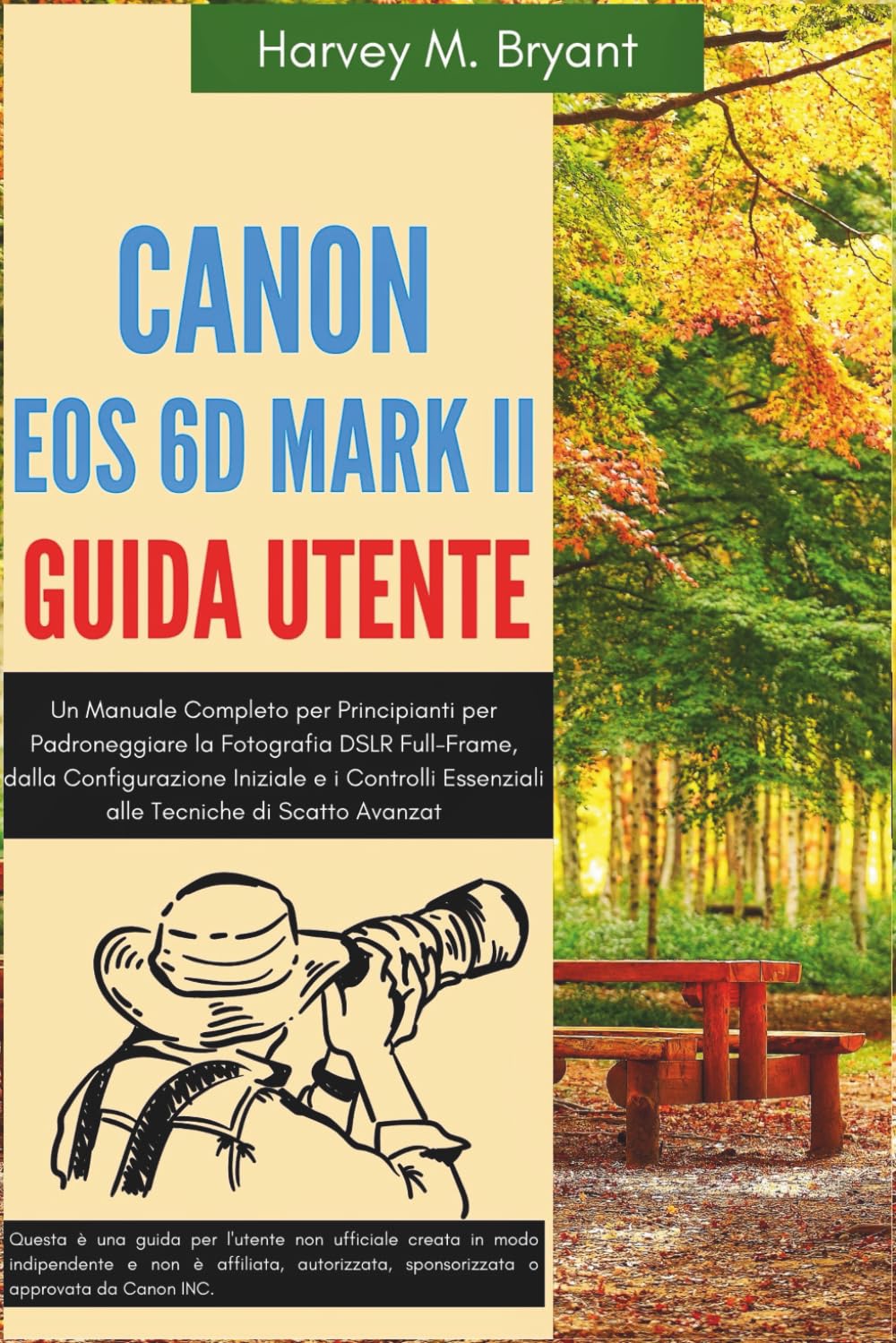 Canon EOS 6D Mark II Guida Utente: Un Manuale Completo per Principianti per Padroneggiare la Fotografia DSLR Full-Frame, dalla Configurazione Iniziale ... Essenziali alle Tecniche di Scatto Avanzat