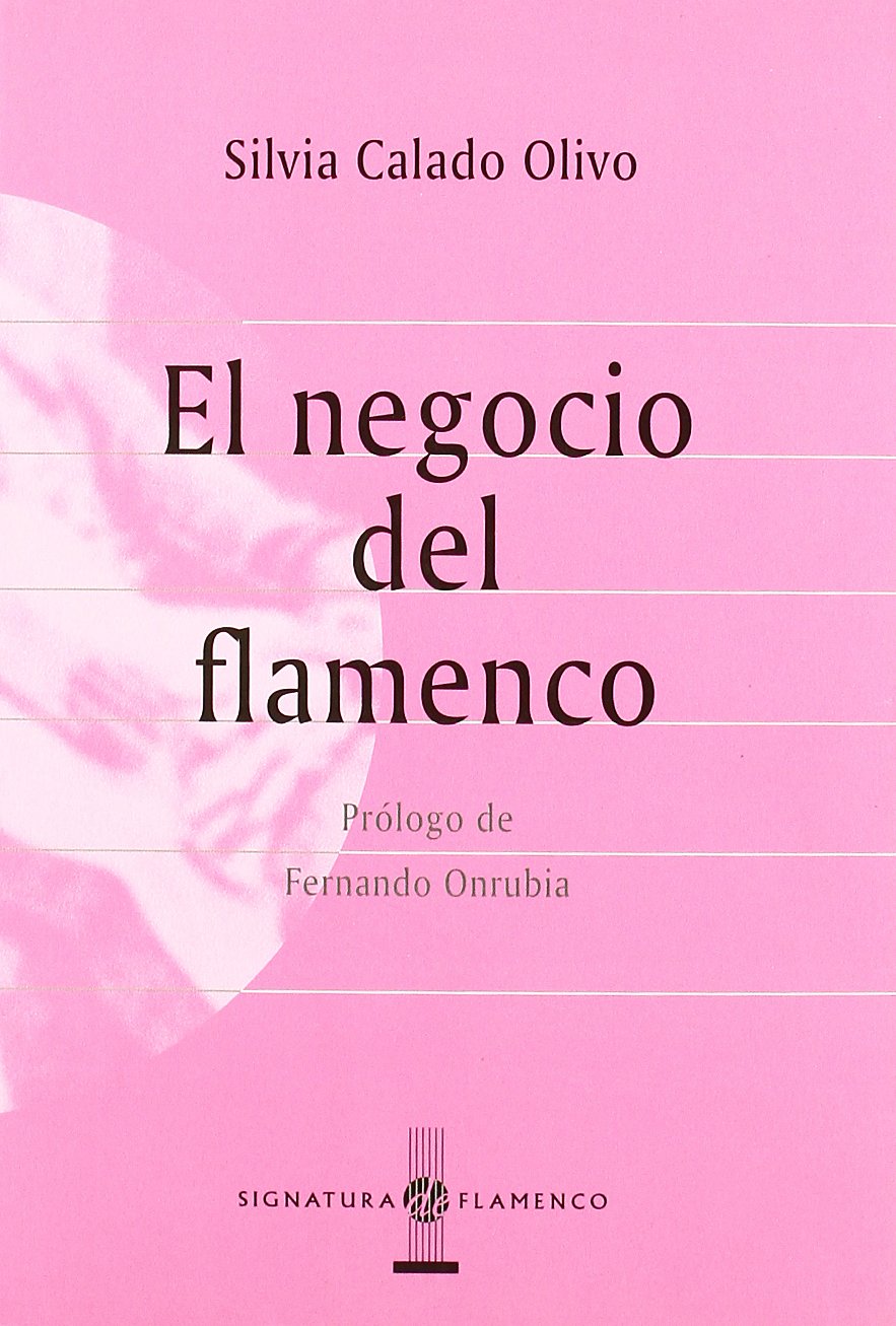 El negocio del flamenco (Signatura de Flamenco)
