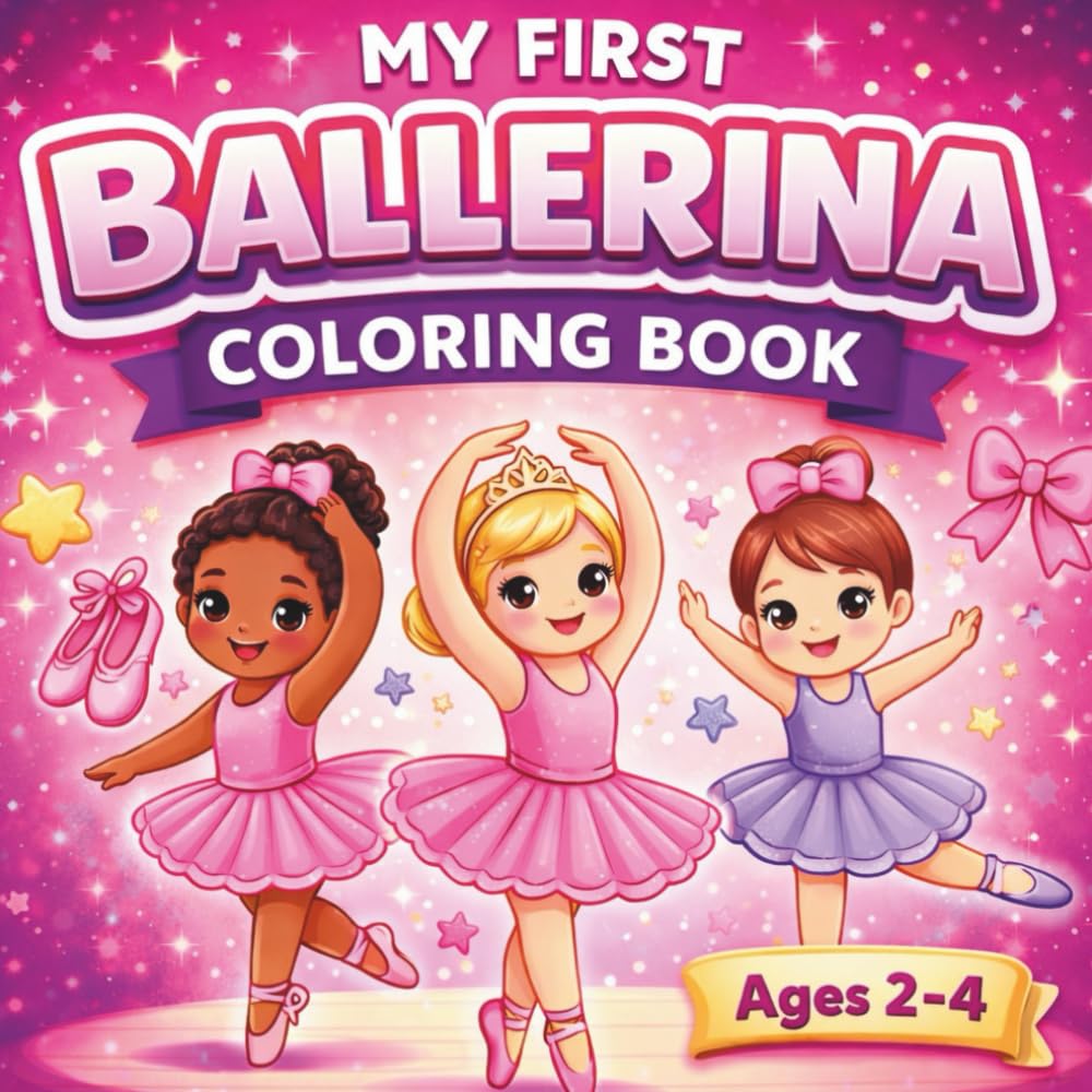 My First Ballerina Coloring Book for Kids Ages 2–4: Easy and Cute Ballet Coloring Pages for Toddlers and Preschool Girls | Big Simple Designs with Adorable Dancers and Animals