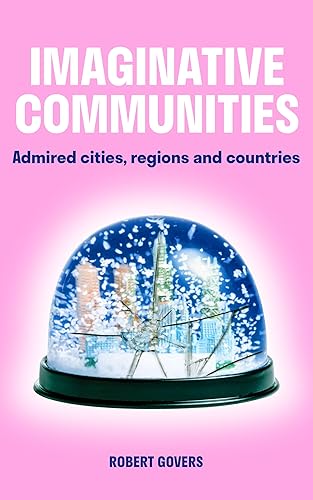 Imaginative Communities Admired cities, regions and countries