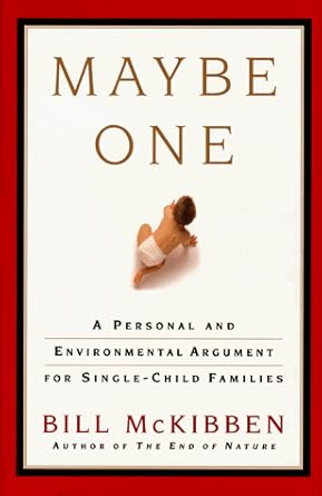Maybe One: A Personal and Environmental Argument for Single Child Families