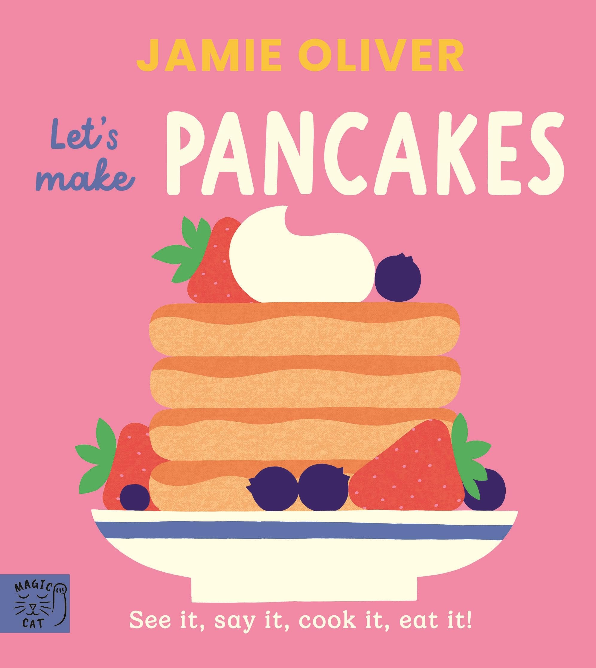 Let's Make Pancakes: See it, say it, cook it, eat it! (Jamie's Little Food Library)