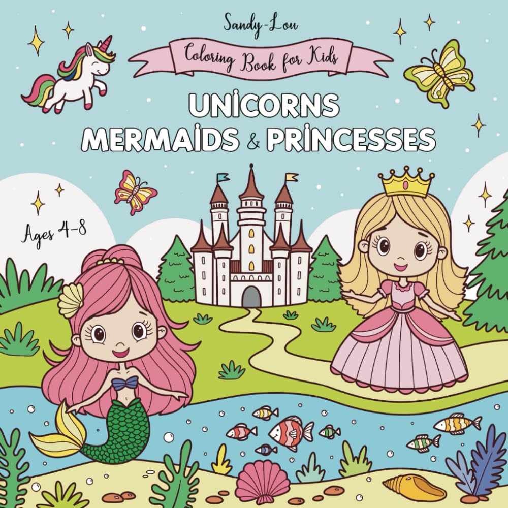 Coloring Book for Kids Ages 4–8 Cute Unicorns, Mermaids, and Princesses: 50+ Easy and Fun Coloring Pages with Bold Lines for Creativity and Relaxation