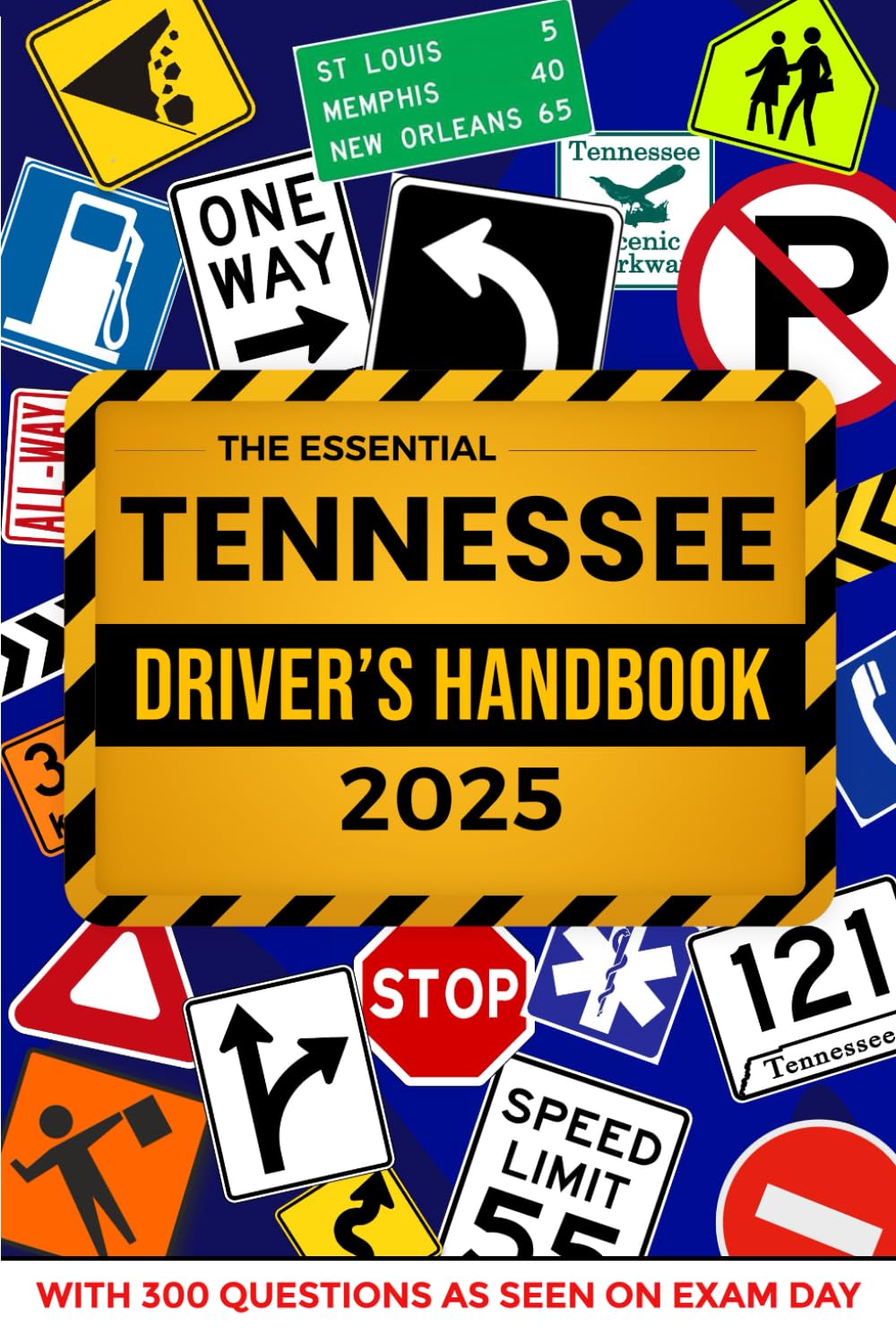 The Essential Tennessee Driver's License Handbook. A Study and Practice Manual For New Drivers to Successfully Obtain Their Driving License or Permit: ... 300 DMV Questions and Explained Answers
