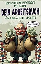 Reichtum beginnt im Kopf. Dein Arbeitsbuch für finanzielle Freiheit, Erfolg und innere Stärke