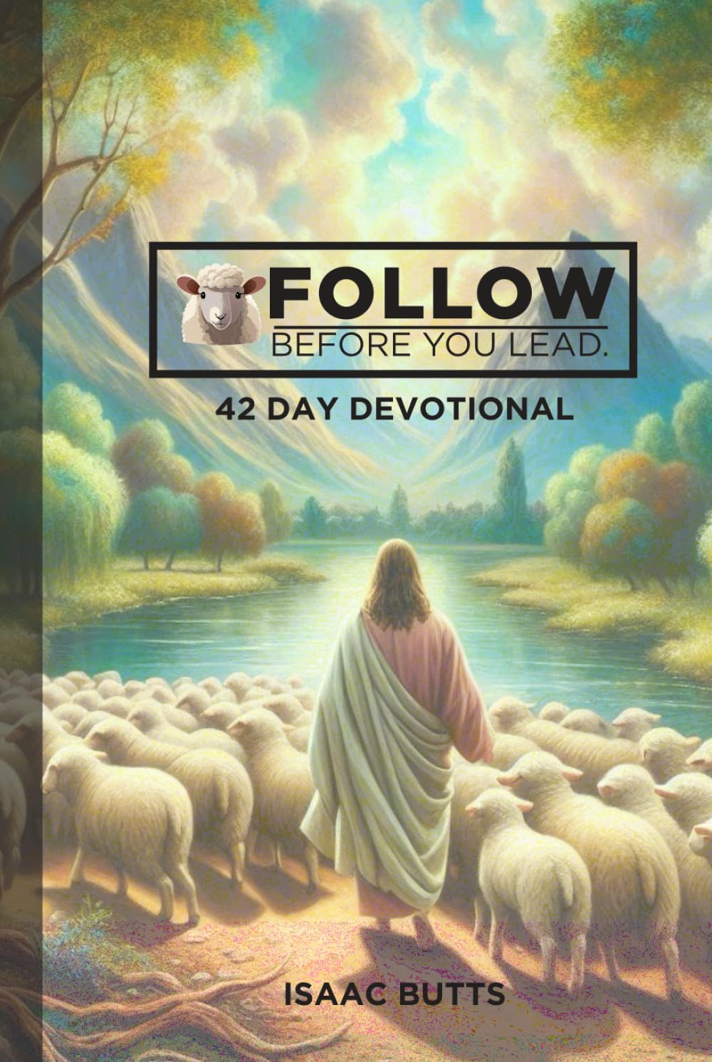 FOLLOW BEFORE YOU LEAD DEVOTIONAL: 42 Day Devotional