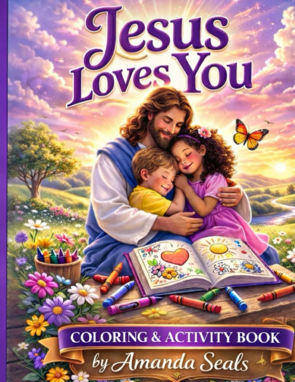 Jesus Loves You: A Christian Coloring Book for Kids: A Faith-Based Coloring Book Teaching God’s Love, Kindness, and Prayer