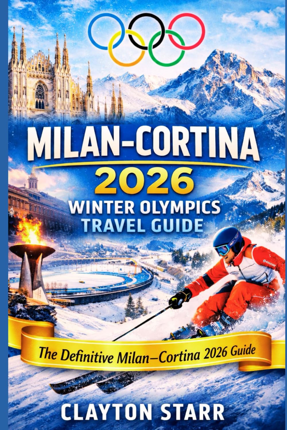 Milan–Cortina 2026 Winter Olympics Travel Guide: The Definitive Blueprint to World-Class Slopes, the Dolomites’ Finest Resorts, Insider Itineraries, and Effortless Winter Planning