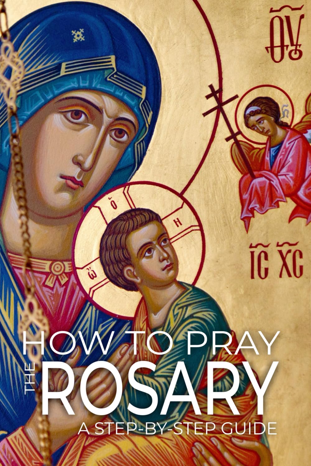 How to pray The Rosary: A Step-by-Step Practical Guide (Duc in Altum Series)